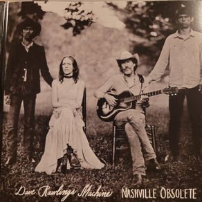 Dave Rawlings Machine. Nashville Obsolete.