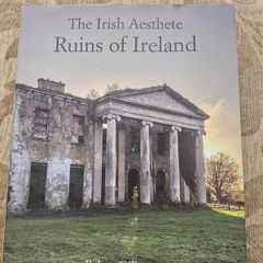 The Irish Aesthete Ruins Of Ireland. By Robert O' Byrne. First Edition Large Volume Hardback With Dustjacket In Good Condition.  See Photos For Same.