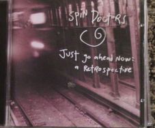 Spin Doctors - Just Go Ahead Now: A Retrospective CD