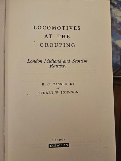 Locomotives At The Grouping. No3 London Midland And Scottish.  By H.c. Carsserley & S. W. Johnston.  1960 First Edition Hardback With Dustjacket In Good Condition.  See Photos For Same.