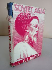 Soviet Asia: Progress and Problems by E. S. Bates (HQ146)