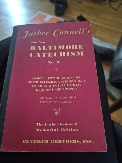 Father Connell's The New Baltimore Catechism, No. 3 (The Father Kinkead Memorial Edition, published by Benziger Brothers