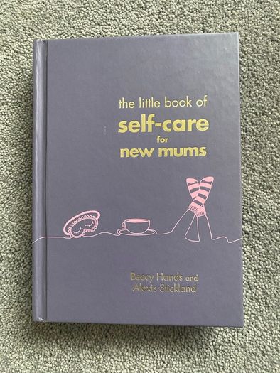 The Little Book Of Self-care For New Mums