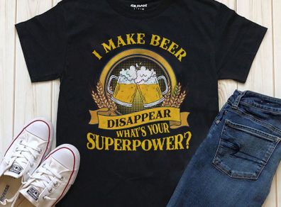 I make beer disappear whats your super power t-shirt