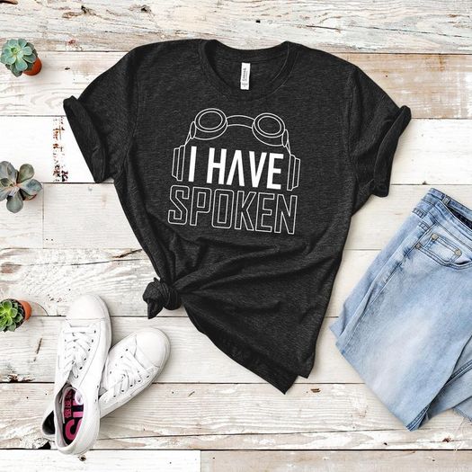 I Have Spoken Shirt, Kuill Shirt, I Have Spoken Kuiil, Batuu, Parody, Tatooine