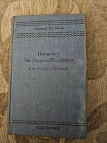 Democracy The Threatened Foundations. By Reginald Lennard. Published By Cambridge Press.  1941 First Edition Hardback In Good Condition. See Photos For Same.