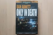 Warhammer - Only in Death by Dan Abnett (Games Workshop Science Fiction Hardback 2007)