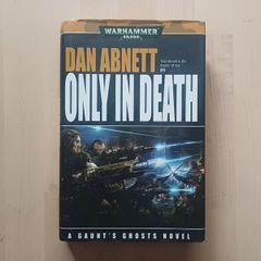 Warhammer - Only in Death by Dan Abnett (Games Workshop Science Fiction Hardback 2007)