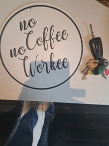 Metal Sign - No Coffee - No Workee