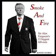 Smoke And Fire: Sir Alex Ferguson's 13 biggest fall-outs - Man Utd