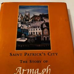 Saint Patrick's City - The Story of Armagh. Alf McCreary. Large Hardback.