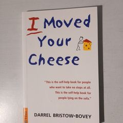 I Moved Your Cheese by Darrel Bristow-Bovey