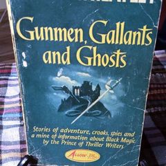 1964. Dennis Wheatley Gunmen,Gallants and Ghosts.