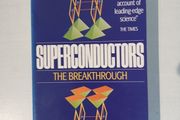 Superconductors - The Breakthrough by Robert M. Hazen