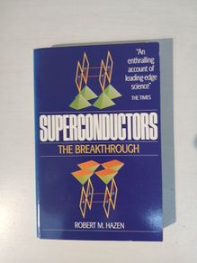 Superconductors - The Breakthrough by Robert M. Hazen