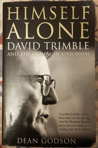 Himself Alone: David Trimble And The Ordeal Of Unionism by Dean Godson