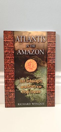 Atlantis in the Amazon: Lost Technologies and the Secrets of the Crespi Treasure