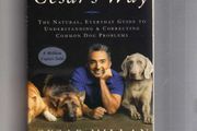 Cesar's Way - The Natural, Everyday Guide To Ubderstanding &amp; Correcting Common Dog Problems.