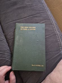 The Irish college in Paris 1578 to 1901. 1901 edition  P Boyle