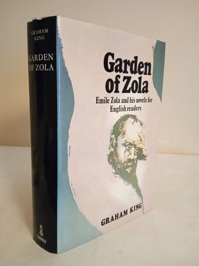 Garden of Zola: Emile Zola and his Novels for English Readers by Graham King (HQ78)