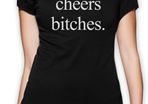 Cheers Bitches Women T-shirt TEE TOP SHIRT