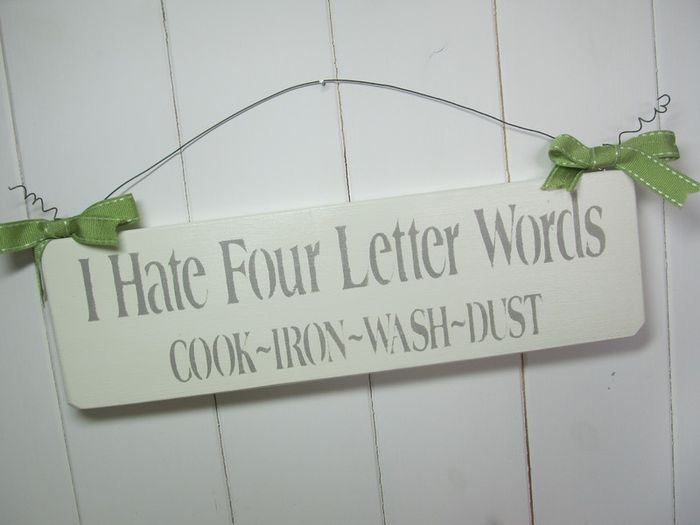 Handmade Plaque "I Hate Four Letter Words" Cook - Iron - Wash - Dust