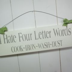 Handmade Plaque "I Hate Four Letter Words" Cook - Iron - Wash - Dust