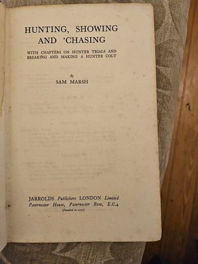 Hunting,showing And Chasing. With Chapters On Hunting Trials And Breaking And Making A Hunter Colt. By Sam Marsh. Hardback In Fair Condition. See Photos For Same.