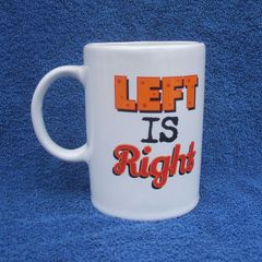 LEFT IS RIGHT (No Right Handers) - a novelty LEFT HANDED MUG (excellent condition)