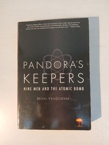 Pandora's Keepers - Nine Men and the Atomic Bomb by Brian VanDeMark