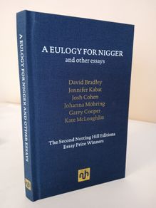 A Eulogy for Nigg-er and Other Essays: The Second Notting Hill Editions Essay Prize Winners (PT25)