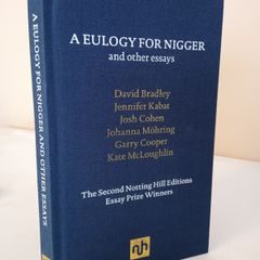 A Eulogy for Nigg-er and Other Essays: The Second Notting Hill Editions Essay Prize Winners (PT25)