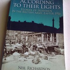 According to their lights Irishmen in the British Army Easter 1916 Ireland