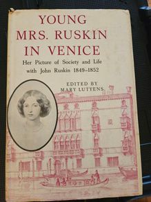 Young Mrs Ruskin In Venice. Her Picture Of Society And Life With John Ruskin 1849-1852. Edited By Mary Lutyens. First Edition Hardback With Dustjacket In Good Condition.  See Photos For Same.