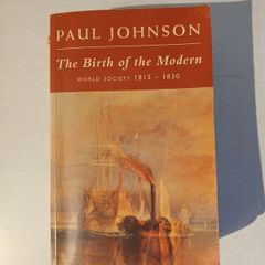 The Birth of a Modern World Society 1815 - 1830 by Paul Johnson