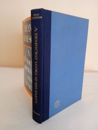 A Democrat Looks at His Party by Dean Acheson (GT81)