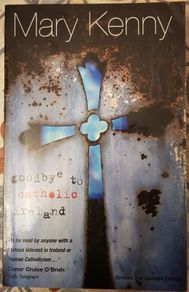 Goodbye To Catholic Ireland by Mary Kenny