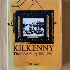 Kilkenny: The GAA Story 1884-1984. Signed First Edition Book