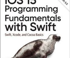 iOS 15 Programming Fundamentals with Swift: Swift, Xcode, and Cocoa Basics
