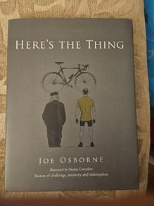 Here's The Thing. By Joe Osborhe. Illustrated By Declan Considine. Stories Of Challenge,recovery, And Redemption. First Edition Hardback With Dustjacket In Good Condition. See Photos For Same.