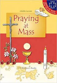 Praying At Mass - A Little Book To Help Children Understand 'what Happens At Mass'.