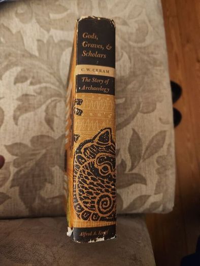 Gods, Graves,& Scholars. By C.w.ceram. The Story Of Archeology. With 49 Photos And 72 Drawings.  Hardback 1954. With Dustjacket In Good Condition.