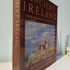 Ancient Ireland - From Prehistory to The Middle Ages by Jacqueline O'Brien & Peter Harbison