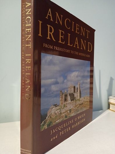 Ancient Ireland - From Prehistory to The Middle Ages by Jacqueline O'Brien & Peter Harbison