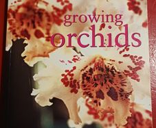 Growing Orchids/ The Complete Practical Guide to Orchids & Their Cultivation