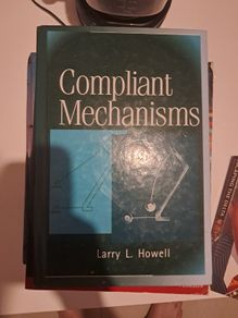 Compliant Mechanisms by Larry L. Howell