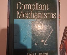 Compliant Mechanisms by Larry L. Howell
