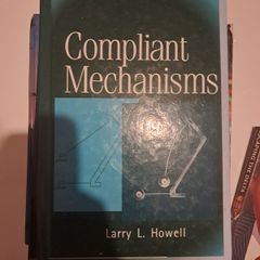 Compliant Mechanisms by Larry L. Howell