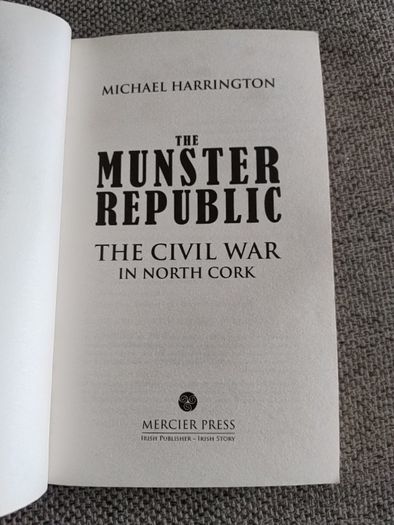The Munster Republic The Civil War in North Cork by Michael Harrington 2009 FREE STANDARD POSTAGE INCLUDED