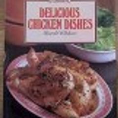Delicious Chicken Dishes - Harold Wilshaw
